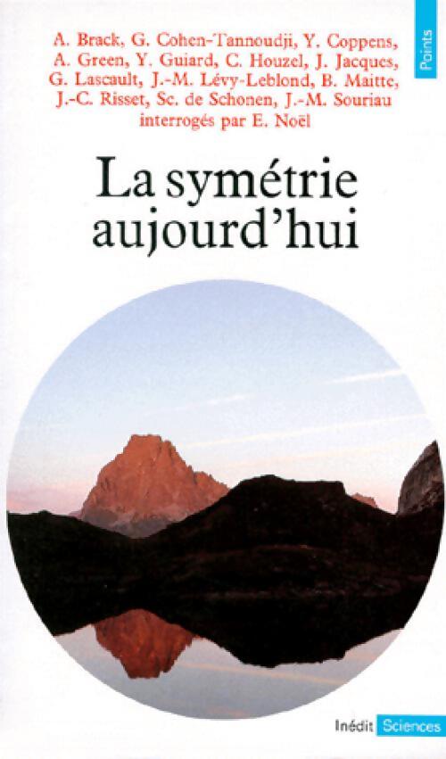 Livrenpoche : La symétrie aujourd'hui - Collectif, Emile Noël - Livre