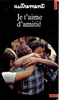 Livrenpoche : Je t'aime d'amitié - Revue Autrement - Livre