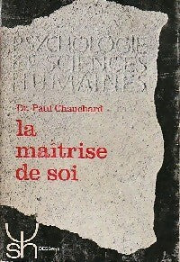 Livrenpoche : La maîtrise de soi - Paul Chauchard - Livre