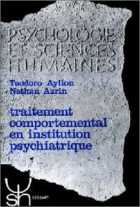 Livrenpoche : Traitement comportemental en institution psychiatrique - T. Ayllon, N. Azrin - Livre