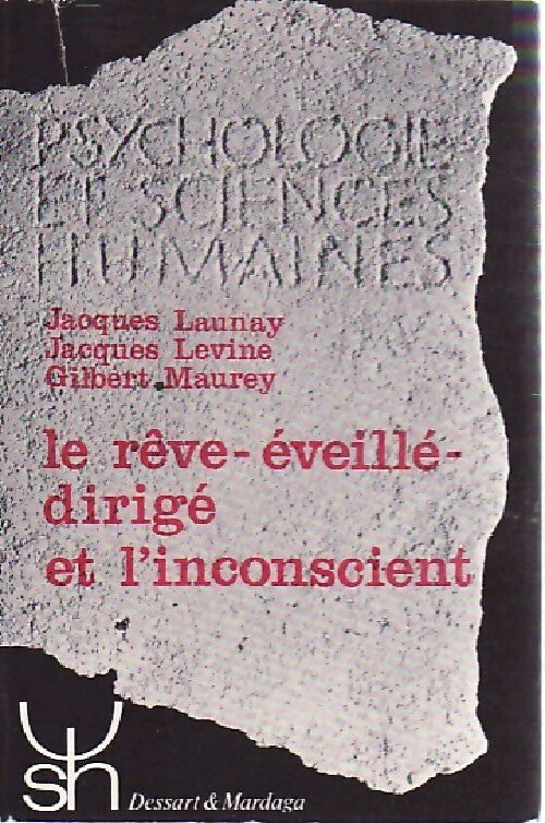 Livrenpoche : Le rêve éveillé-dirigé et l'inconscient - Jacques Launay, Jacques Levine, Gilbert Maurey - Livre