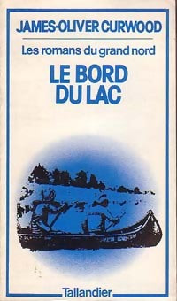 Livrenpoche : Le bord du lac - James Oliver Curwood - Livre