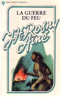 La guerre du feu - Joseph-Henry Rosny Ainé -  Bibliothèque Marabout - Livre