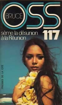Livrenpoche : OSS 117 sème la désunion à la Réunion - Josette Bruce - Livre