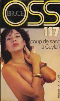 Coup de sang à Ceylan pour OSS 117 - Josette Bruce - Livre