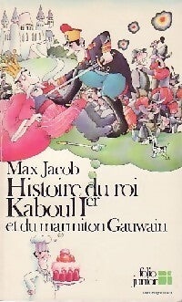 Histoire du roi Kaboul Ier et du marmiton Gauwain - Max Jacob - Livre