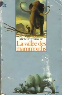 La vallée des mammouths - Michel Peyramaure - Livre