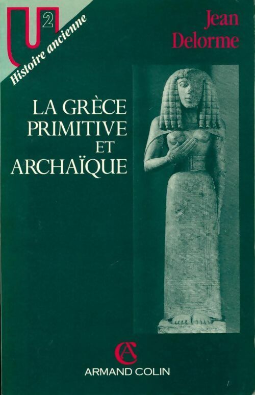 La Grèce primitive et archaïque - Jean Delorme -  U2 - Livre
