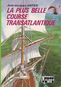 La plus belle course transatlantique - Jean-Jacques Antier - Livre