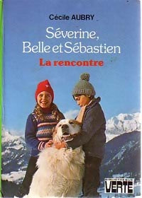 Séverine, Belle et Sébastien : La rencontre - Cécile Aubry -  Bibliothèque verte (3ème série) - Livre