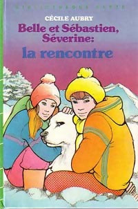 Livrenpoche : Séverine, Belle et Sébastien : La rencontre - Cécile Aubry - Livre