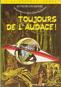 Livrenpoche : Toujours de l'audace ! - Auteurs en herbe - Livre
