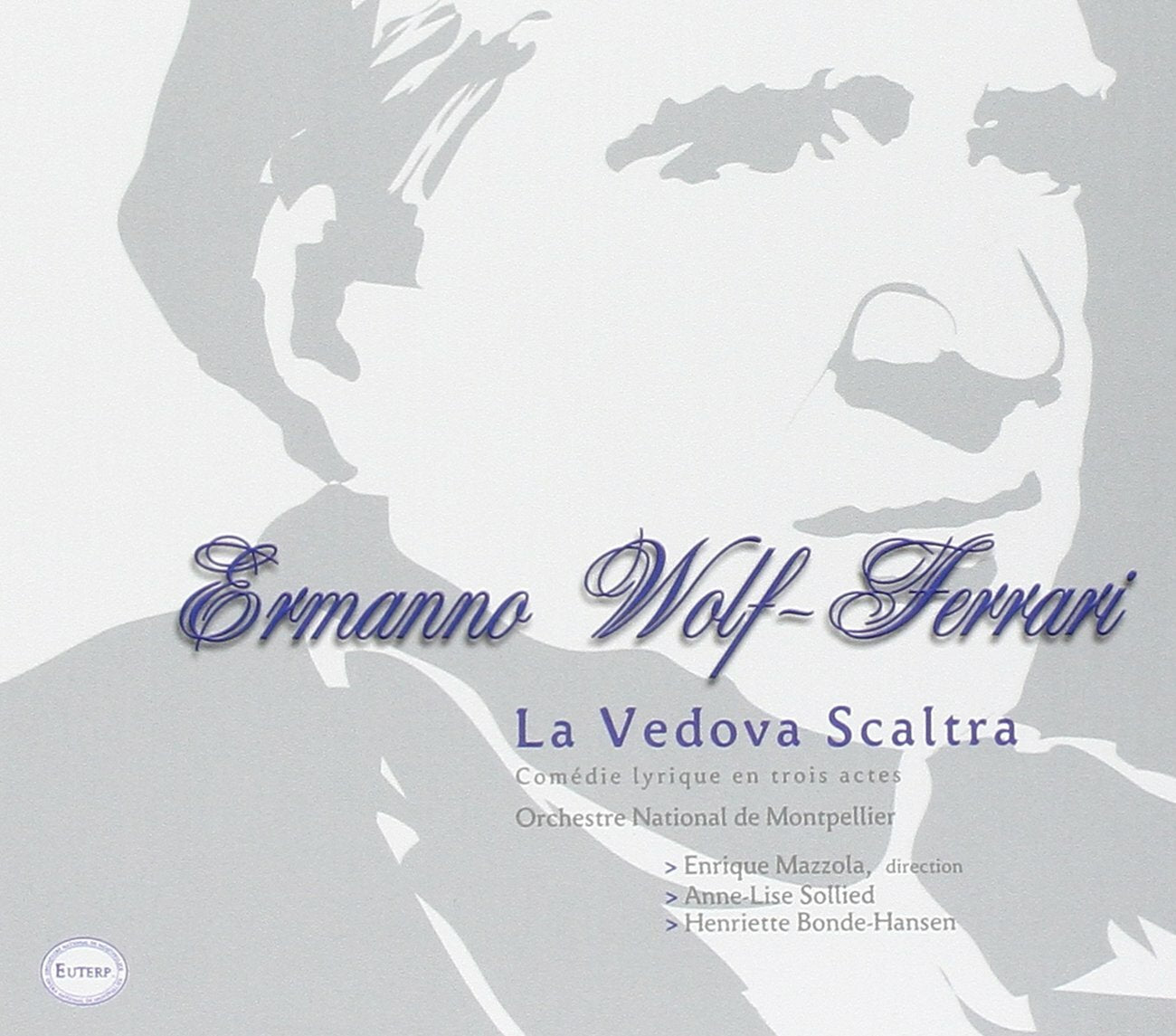 Livrenpoche : La Vedova Scaltra de Wolf-Ferrari (Montpellier Festival 2008) - Anne-Lise Sollied, Olivier Thierry, Gilles Hubert, Evgueniy Alexiev, Franck Leguérinel, Jonathan Veira, Henriette Bonde-Hansen - CD