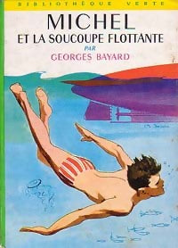 Michel et la soucoupe flottante - Georges Bayard -  Bibliothèque verte (2ème série) - Livre