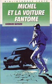 Michel et la voiture fantôme - Georges Bayard -  Bibliothèque verte (4ème série) - Livre