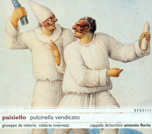 Livrenpoche : Paisiello* - Giuseppe De Vittorio, Roberta Invernizzi, Cappella De' Turchini*, Antonio Florio - Pulcinella Vendicato - Paisiello - CD