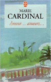 Livrenpoche : Amour...Amours - Marie Cardinal - Livre