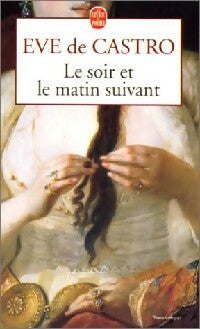Livrenpoche : Le soir et le matin suivant - Eve De Castro - Livre
