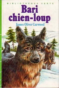 Livrenpoche : Bari chien-loup - James Oliver Curwood - Livre