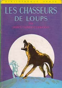 Les chasseurs de loups - James Oliver Curwood - Livre
