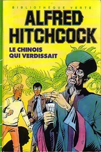 Le chinois qui verdissait - Alfred Hitchcock -  Bibliothèque verte (3ème série) - Livre