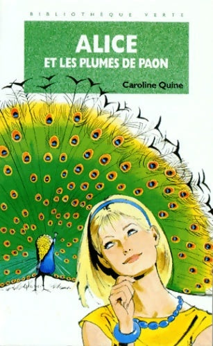 Alice et les plumes de paon - Caroline Quine -  Bibliothèque verte (4ème série) - Livre