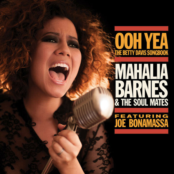 Livrenpoche : Mahalia Barnes & The Soul Mates (4) Featuring Joe Bonamassa - Ooh Yea The Betty Davis Songbook - Mahalia Barnes & The Soul Mates (4) Featuring Joe Bonamassa - CD