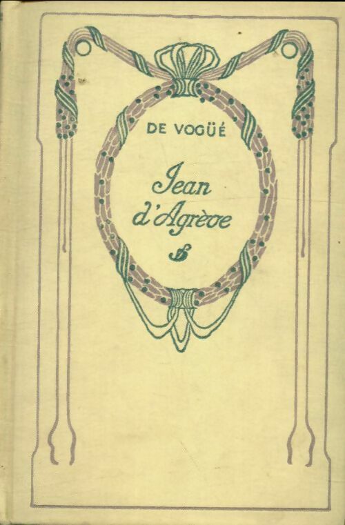 Livrenpoche : Jean d'Agrève - Vte Eugène-Melchior De Vogüé - Livre