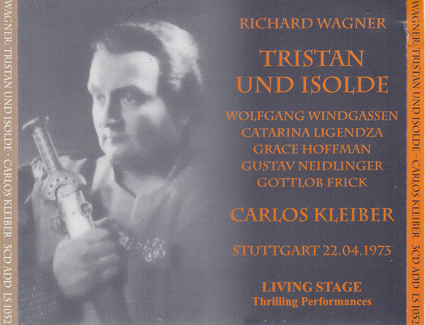 Livrenpoche : Richard Wagner, Wolfgang Windgassen, Catarina Ligendza, Grace Hoffman, Gustav Neidlinger, Gottlob Frick, Carlos Kleiber - Tristan Und Isolde, Stuttgart, 22.04.1973 - Richard Wagner, Wolfgang Windgassen, Catarina Ligendza, Grace Hoffman, Gustav Neidlinger, Gottlob Frick, Carlos Kleiber - CD