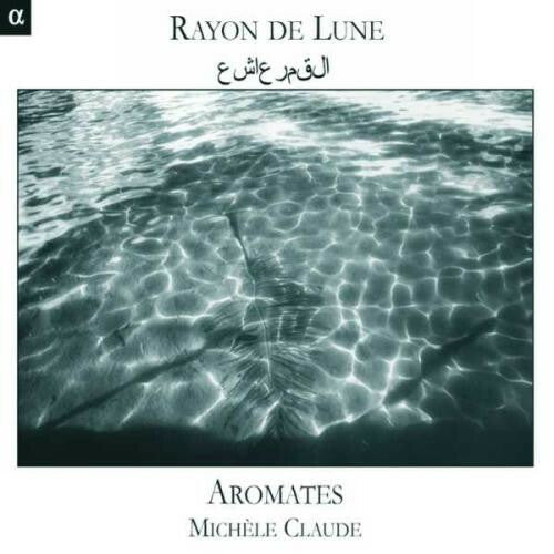 Livrenpoche : L'Ensemble Aromates, Michèle Claude - Rayon De Lune - Musique des Ommeyades - L'Ensemble Aromates, Michèle Claude - CD
