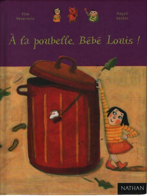 A la poubelle, Bébé Louis ! - Elsa Devernois - Livre