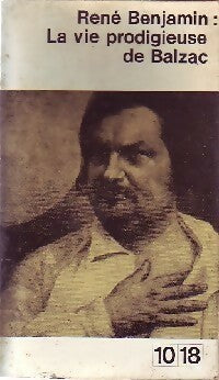 Livrenpoche : La vie prodigieuse de Balzac - René Benjamin - Livre