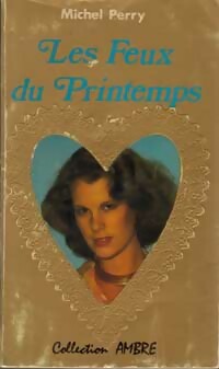 Livrenpoche : Les feux du printemps - Michel Perry - Livre