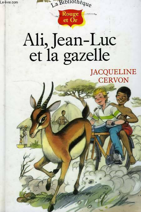 Ali, Jean-Luc et la gazelle - Jacqueline Cervon -  La bibliothèque Rouge et Or - Livre