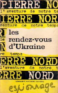 Les rendez-vous d'Ukraine - Pierre Nord - Livre