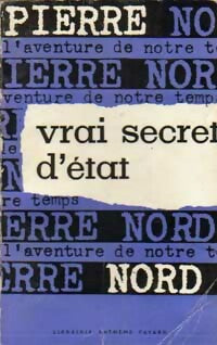 Vrai secret d'état - Pierre Nord -  L'aventure de notre temps - Livre