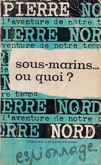 Livrenpoche : Sous-marins... ou quoi ? - Pierre Nord - Livre