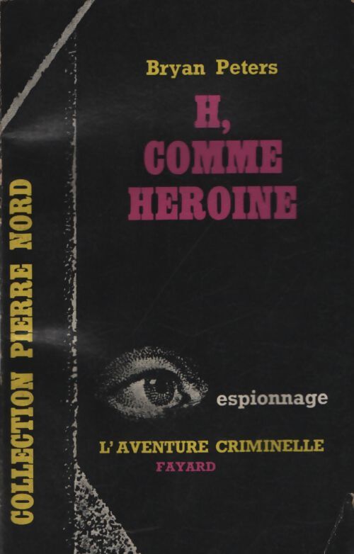 H, comme Héroïne - Bryan Peters - Livre