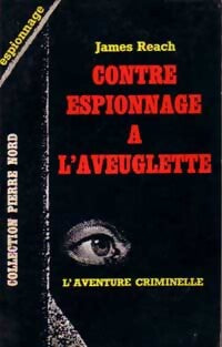 Contre-espionnage à l'aveuglette - James Reach - Livre