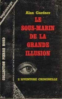 Le sous-marin de la grande illusion - Alan Gardner - Livre