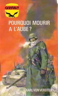 Pourquoi mourir à l'aube ? - Karl Von Vereiter - Livre