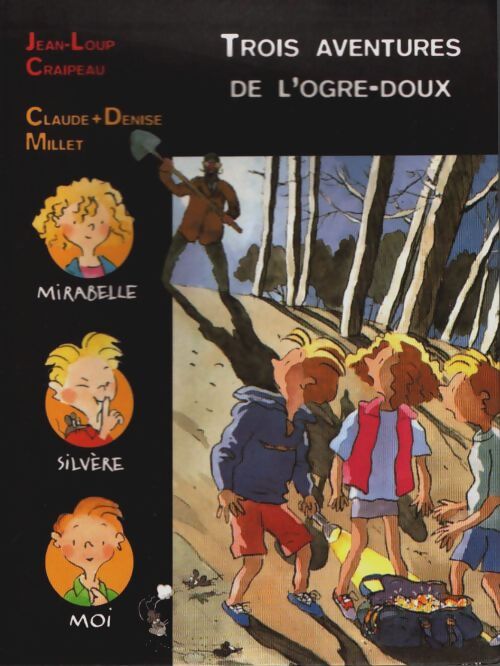 Livrenpoche : Trois aventures de l'ogre doux : L'ogre doux / Panique et chocolat / Bijoux, cailloux et Chapomou - Jean-Loup Craipeau - Livre