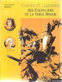 Contes et légendes des chevaliers de la table ronde - Jacqueline Mirande ; Odile Alliet -  Contes et légendes - Livre