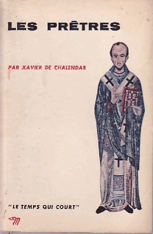 Livrenpoche : Les prêtres - Xavier De Chalendar - Livre