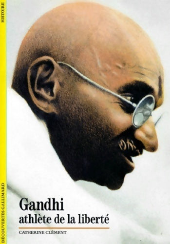Gandhi, athlète de la liberté - Catherine Clément -  Découvertes Gallimard - Livre