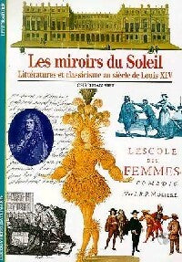 Livrenpoche : Les miroirs du soleil, littératures et classicisme au siècle de Louis XIV - Christian Biet - Livre