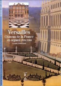 Versailles, château de la France et orgueil des rois - Claire Constant - Livre