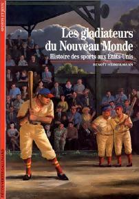 Livrenpoche : Les gladiateus du Nouveau Monde, histoire des sports aux Etats-Unis - Benoît Heimermann - Livre