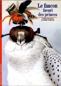 Livrenpoche : Le faucon, favori des princes - Corinne Beck, Elisabeth Rémy - Livre