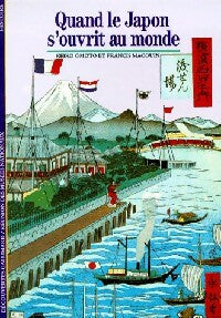 Livrenpoche : Quand le Japon s'ouvrit au monde - Francis Macouin, Keiko Omoto - Livre